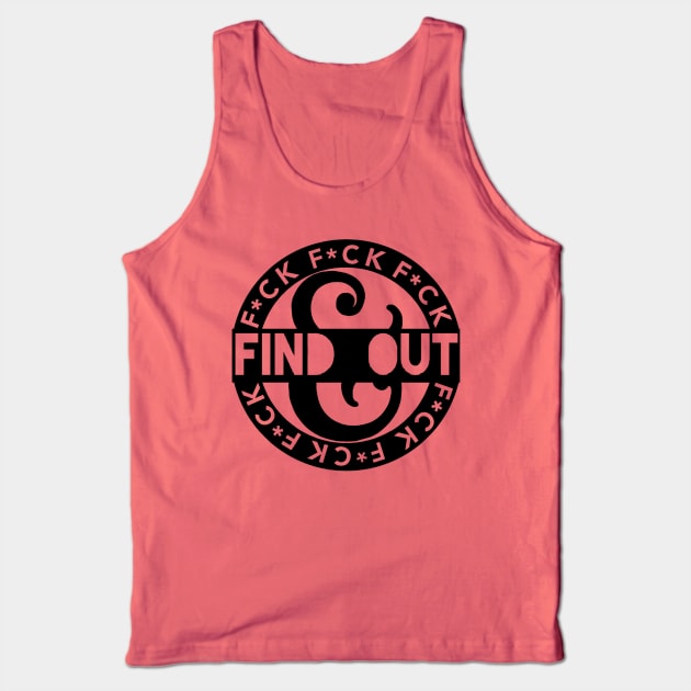 F*ck Around & Find Out Tank Top by FromMyTwoHands